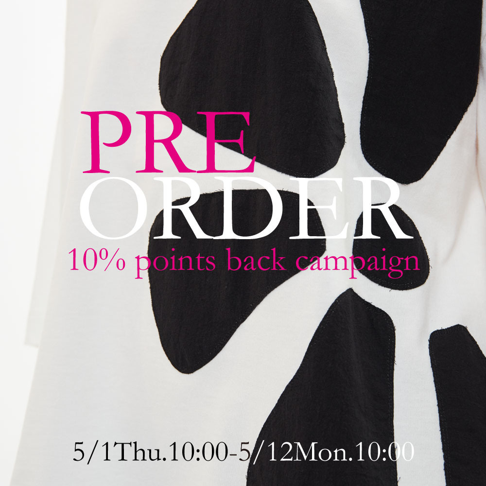 PRE-ORDER 10%POINTS BACK | 先行予約で10%ポイント還元いたします