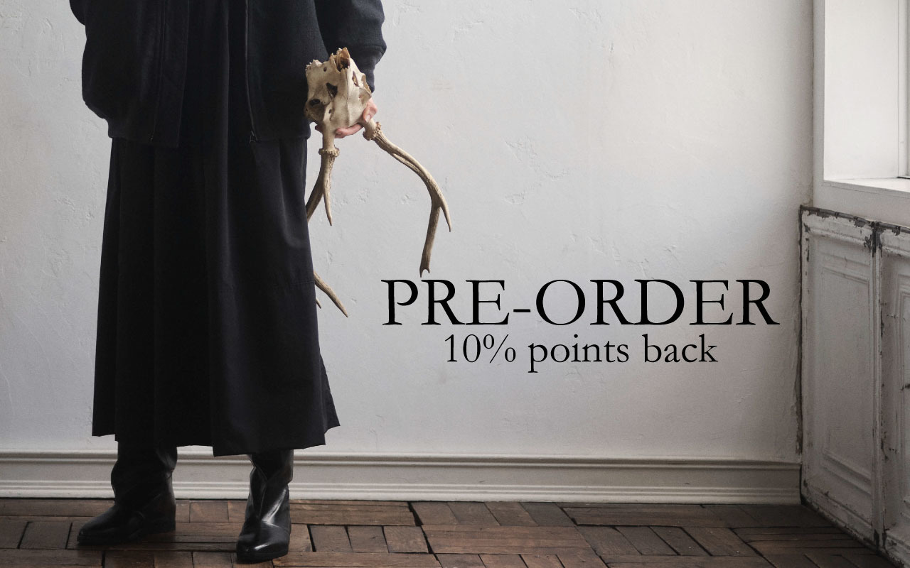 PRE-ORDER 10%POINTS BACK | 先行予約で10%ポイント還元いたします