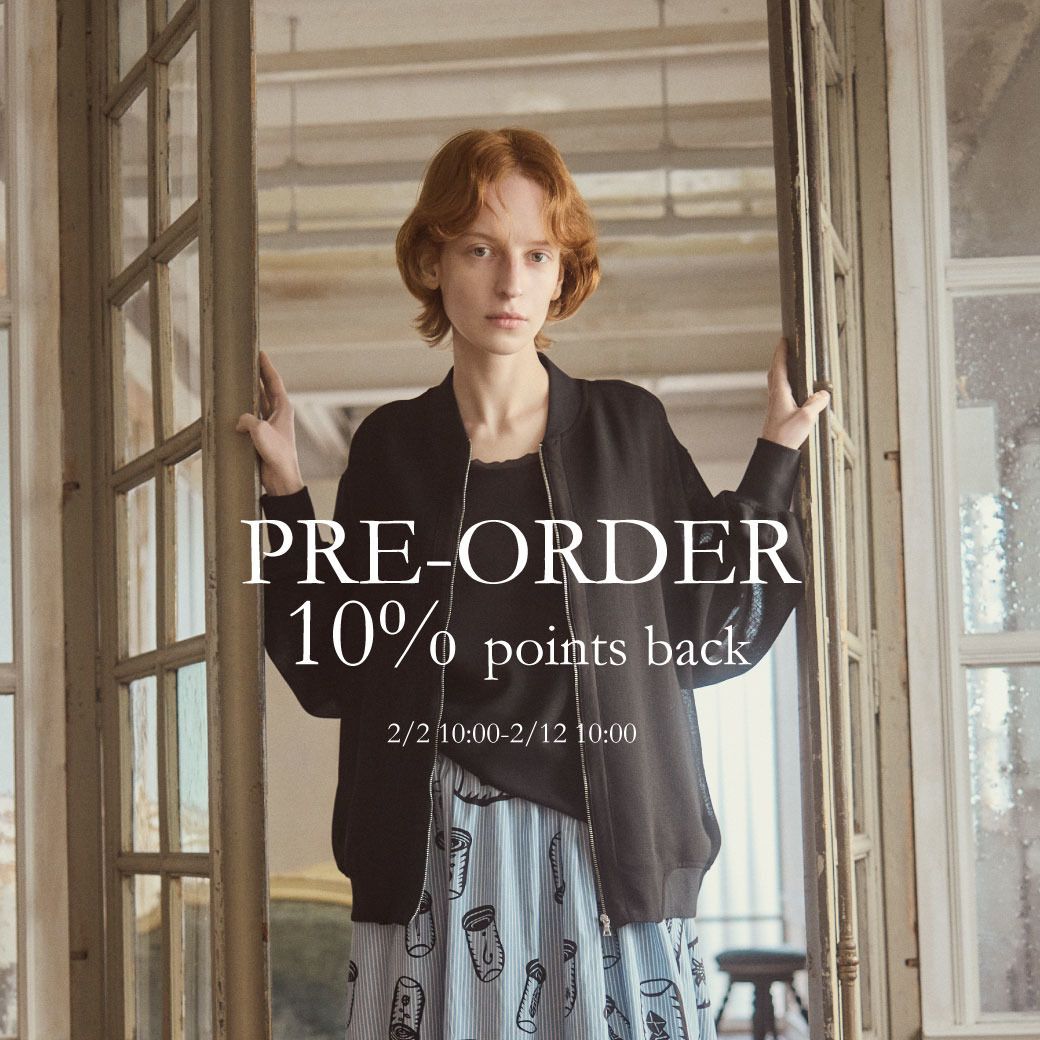 PRE-ORDER 10%POINTS BACK | 先行予約で10%ポイント還元いたします