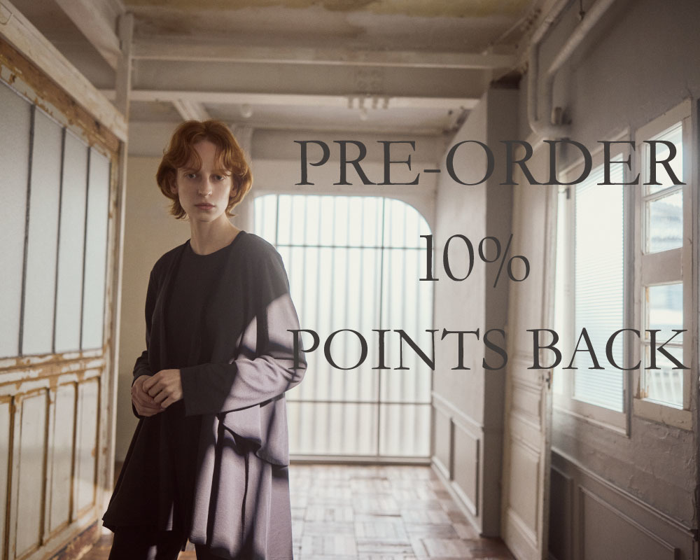 PRE-ORDER 10%POINTS BACK | 先行予約で10%ポイント還元いたします