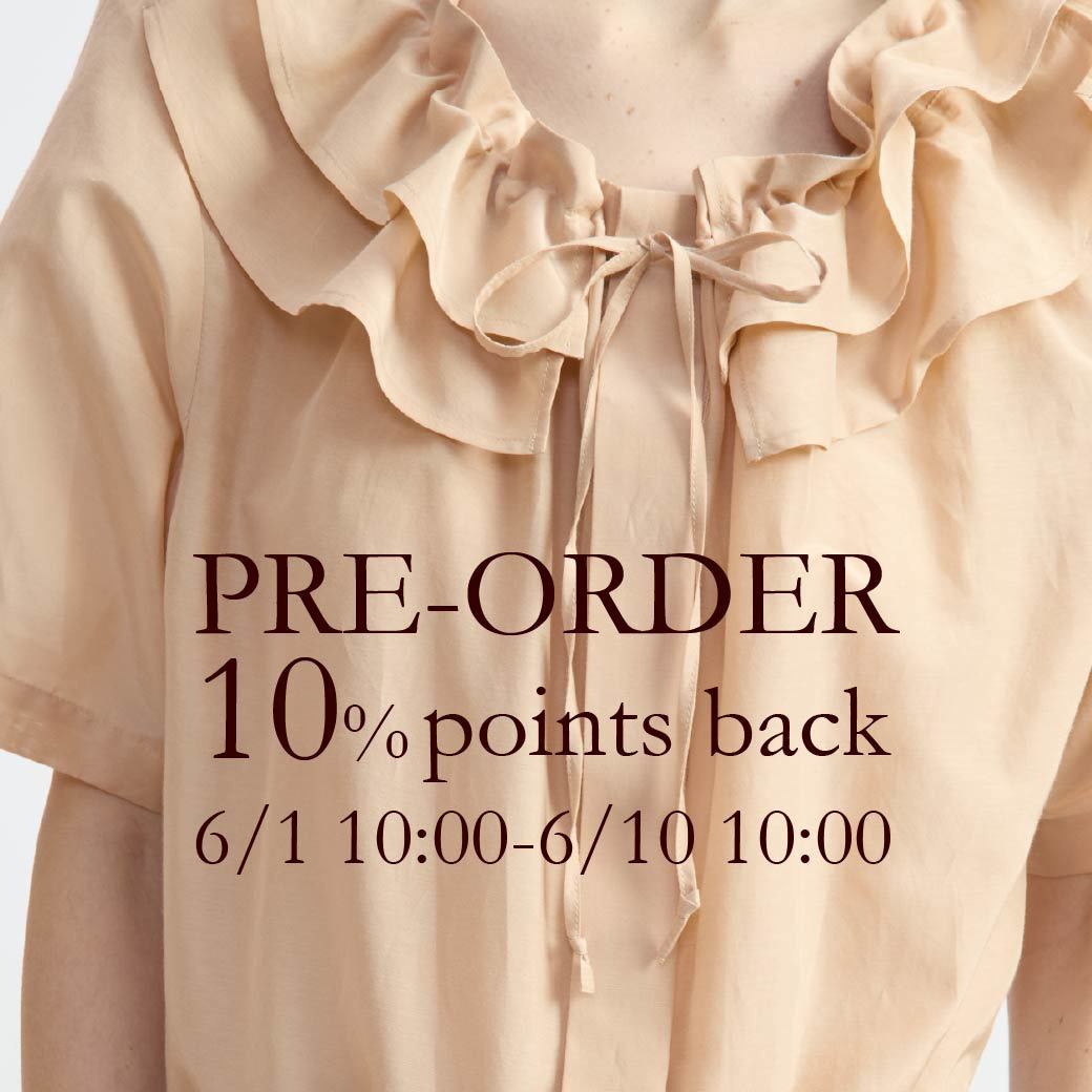 PRE-ORDER 10%POINTS BACK | 先行予約で10%ポイント還元いたします