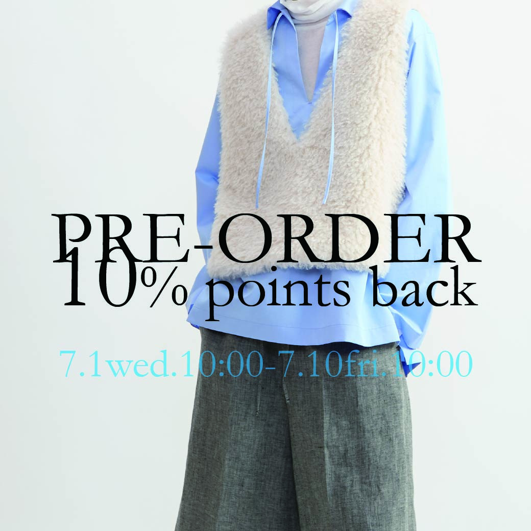 PRE-ORDER 10% POINTS BACK CAMPAIGN | 先行予約で10%ポイント還元いたします